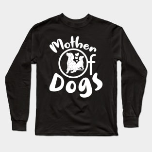 Mother Of Dogs Mothers Day Gift Long Sleeve T-Shirt